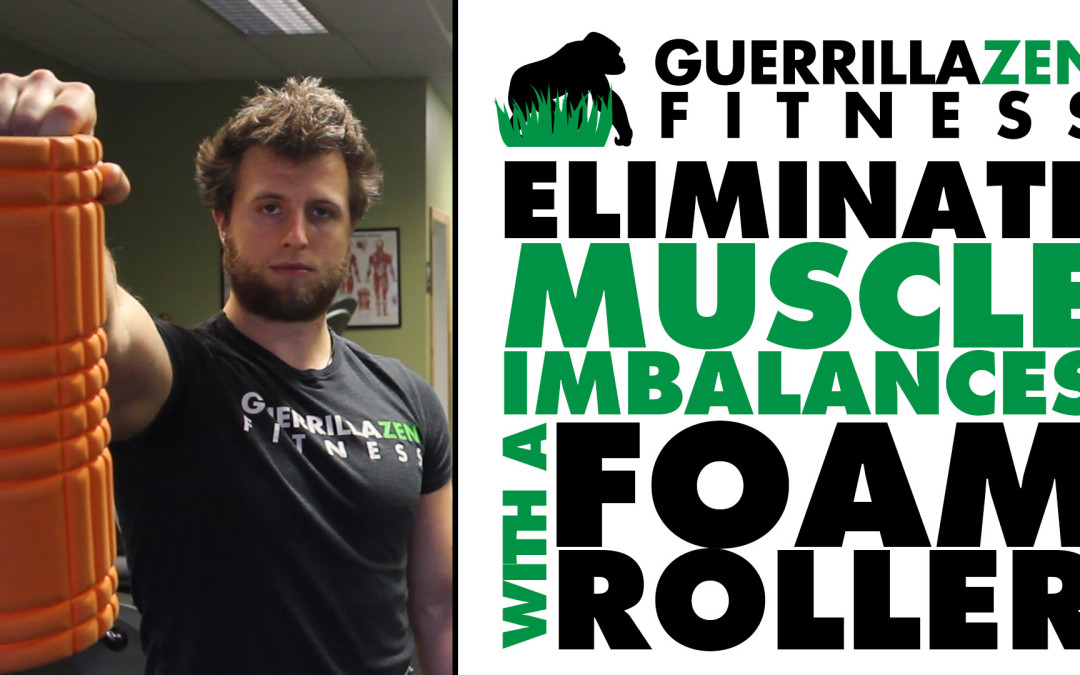 How To Fix Muscle Imbalances | Foam Rolling